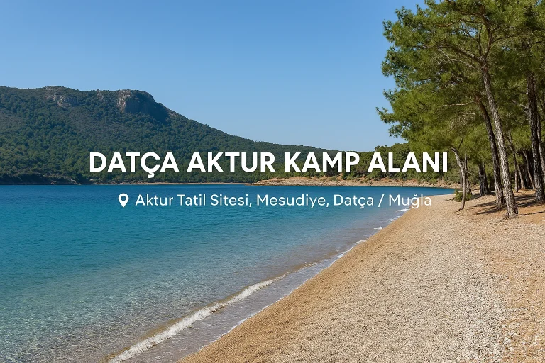 Datça Aktur Kamp Alanı – Ege’nin Saklı Cenneti